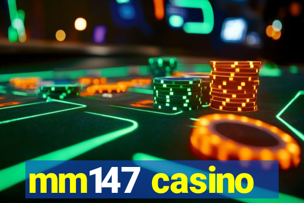 mm147 casino